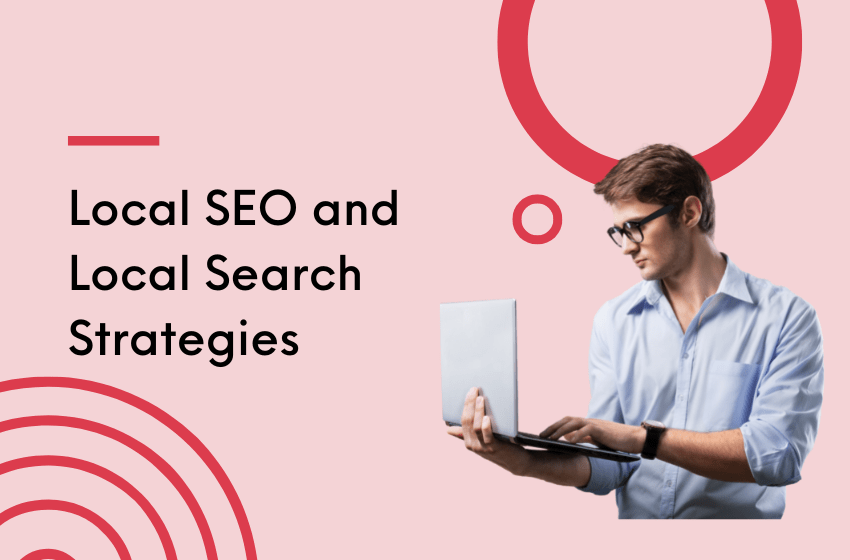Local SEO and Local Search Strategies